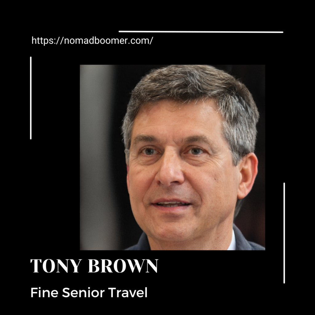 Tony Brown - Author & Owner Nomad Boomer - Fine Senior Travel